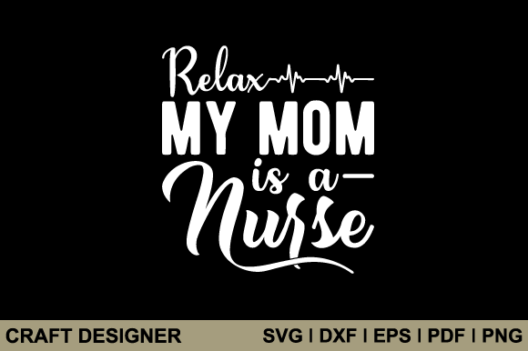 A Design Review for the 'Relax My Mom is a Nurse' SVG File