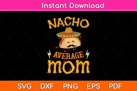 A Designer's Review of the Nacho Average Mom Cinco De Mayo SVG