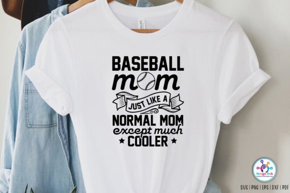 Baseball Mom Just Like a Normal Mom Exce